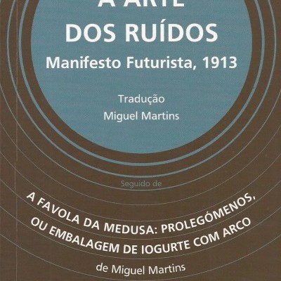 A Arte dos Ruídos - Manifesto Futurista, 1913