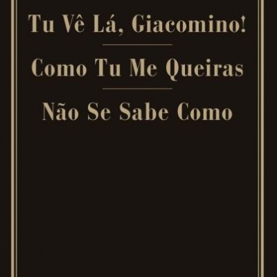 TU VÊ LA, GIACOMINO! / COMO TU ME QUEIRAS / NÃO SE SABE COMO