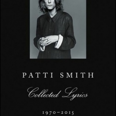 Patti Smith Collected Lyrics 1970-2015
