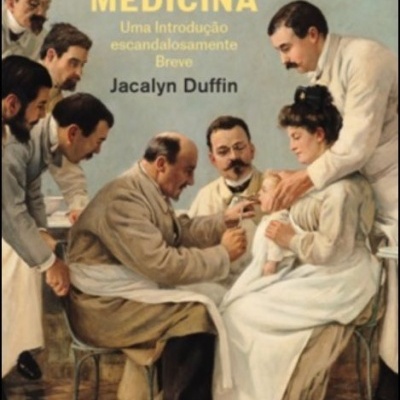 História da Medicina - Uma Introdução Escandalosamente Breve