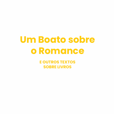 Um Boato sobre o Romance - e outros textos sobre livros 