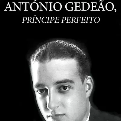 ANTÓNIO GEDEÃO, PRÍNCIPE PERFEITO