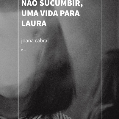 Era preciso não sucumbir, uma vida para Laura
