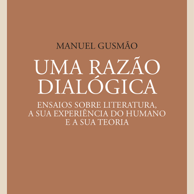 Uma Razão Dialógica - Ensaios sobe Literatura, a sua Experiência do Humano e a sua Teoria