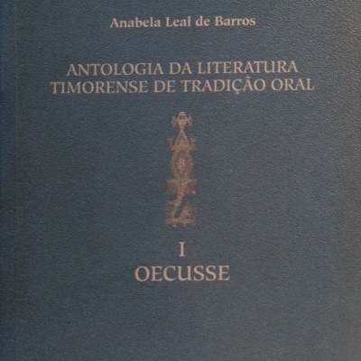 Antologia da Literatura Timorense de Tradição Oral I - Oecusse