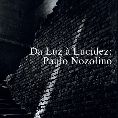 Da Luz à Lucidez: Paulo Nozolino
