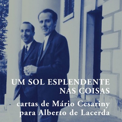 Um Sol Esplendente nas Coisas - Cartas de Mário Cesariny a Alberto de Lacerda