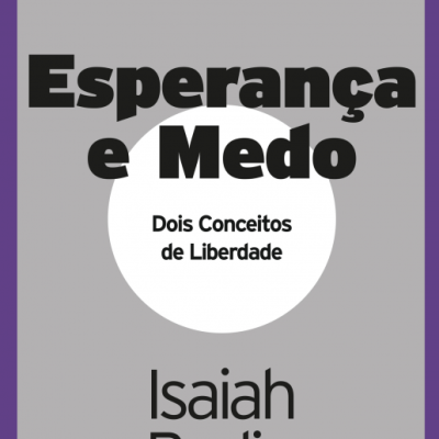 Esperança e Medo: Dois Conceitos de Liberdade