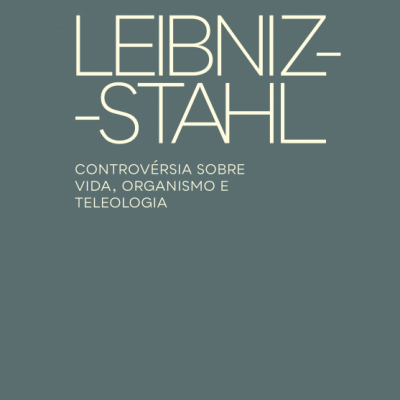 Leibniz-Stahl :Controvérsia sobre vida, organismo e teleologia