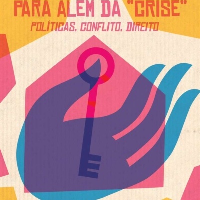 Habitação Para Além da “Crise”. Políticas, Conflito, Direito