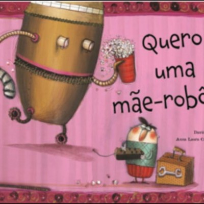 Quero Uma Mãe-Robô