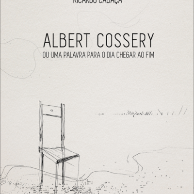 Albert Cossery ou uma palavra para o dia chegar ao fim