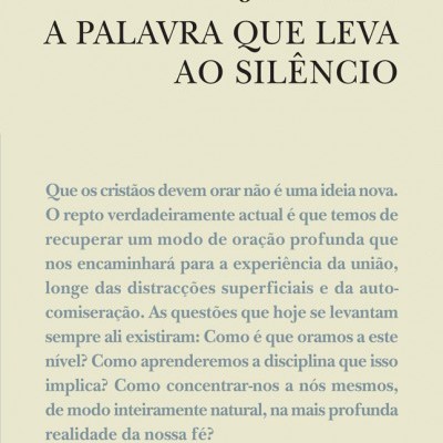 A Palavra Que Leva ao Silêncio - Um Manual de Meditação Cristã