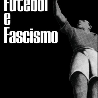 Futebol e Fascismo