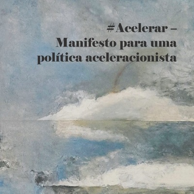 #Acelerar - Manifesto para uma política aceleracionista
