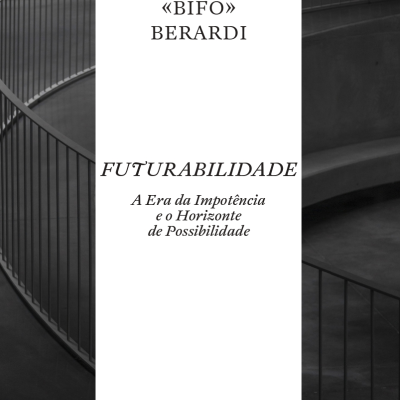 Futurabilidade - A era da impotência e o horizonte de possibilidade