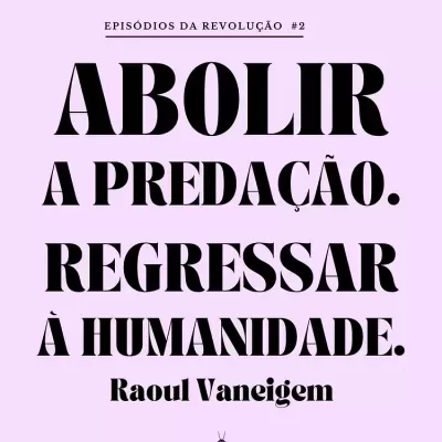 Abolir a Predação. Regressar à Humanidade