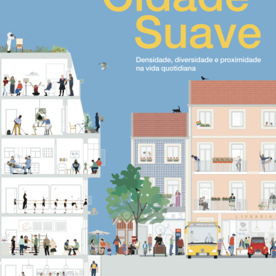 Cidade Suave – Densidade, diversidade e proximidade na vida quotidiana