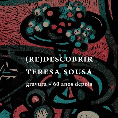 (Re)descobrir Teresa Sousa. Gravura - 60 anos depois