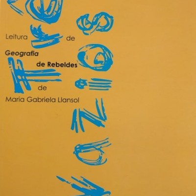 Três Vazios - Leitura de "Geografia de Rebeldes" de Maria Gabriela Llansol