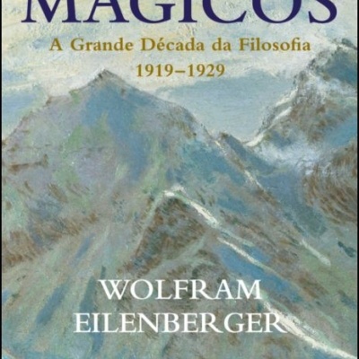 Tempo dos Mágicos - A Grande Década da Filosofia (1919-1929)