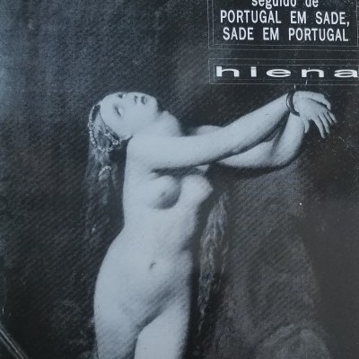 O Marquês de Sade e A Sua Cúmplice seguido de Portugal em Sade, Sade em Portugal