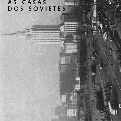 As Casas dos Sovietes: Dois Ensaios e uma Entrevista