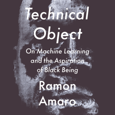 The Black Technical Object: On Machine Learning and the Aspiration of Black Being