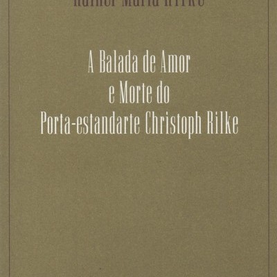 A BALADA DE AMOR E MORTE DO PORTA-ESTANDARTE CHRISTOPH RILKE