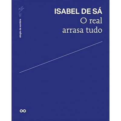Capa azul de livro com o título 'O real arrasa tudo' de Isabel de Sá