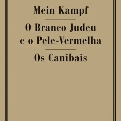 Mein Kampf / O Branco Judeu e o Pele-Vermelha / Os Canibais