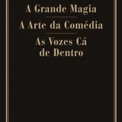 A Grande Magia / A Arte da Comédia / As Vozes Cá de Dentro