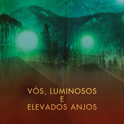 VÓS, LUMINOSOS E ELEVADOS ANJOS