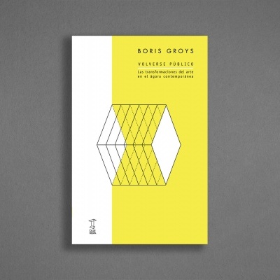 Volverse publico. Las transformaciones del arte en el agora contemporanea