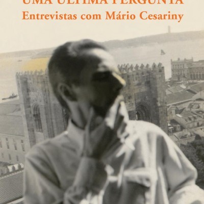 UMA ÚLTIMA PERGUNTA - Entrevistas com Mário Cesariny