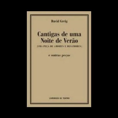 Cantigas de uma Noite de Verão (Uma Peça de Amores e Desamores)