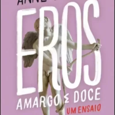 Eros, Amargo e Doce - Um Ensaio