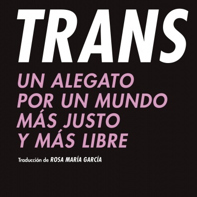 Trans: Un alegato por un mundo más justo y más libre