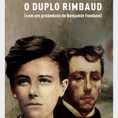O Duplo Rimbaud (com um preâmbulo de Benjamin Fondane)