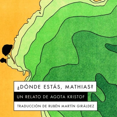 ¿Dónde Estás, Mathias?: Un relato de Agotha Kristof