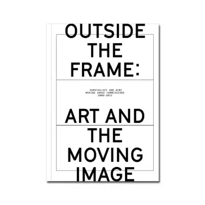 Outside The Frame: Art And The Moving Image