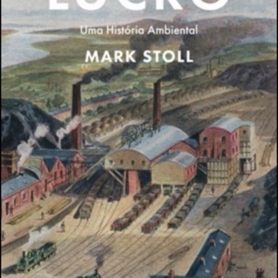 Lucro - Uma História Ambiental