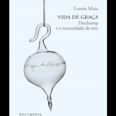 VIDA DE GRAÇA - DUCHAMP E A NECESSIDADE DA ARTE
