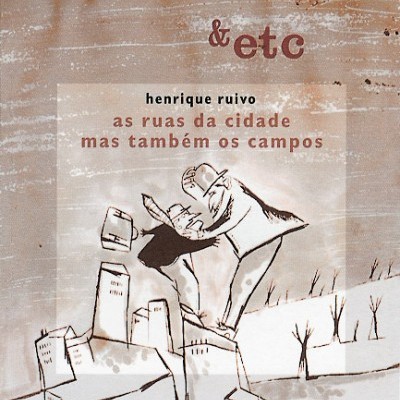 As ruas da cidade mas também os campos