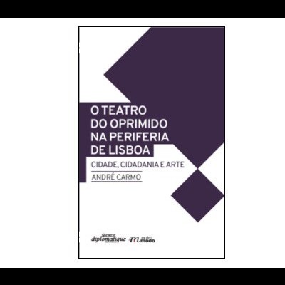 O Teatro do Oprimido na periferia de Lisboa - Cidade, cidadania e arte