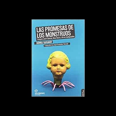 Las promesas de los monstruos: Ensayos sobre Ciencia, Naturaleza y Otros inadaptables