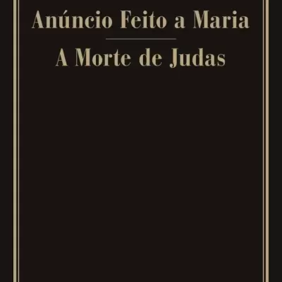 ANÚNCIO FEITO A MARIA / A MORTE DE JUDAS