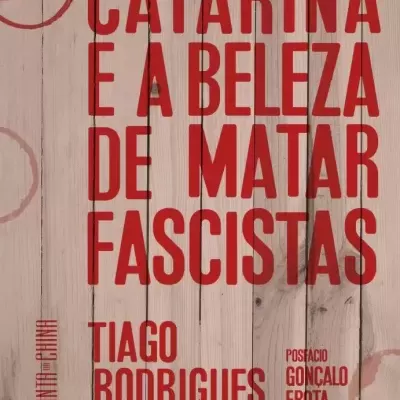 CATARINA E A BELEZA DE MATAR FASCISTAS