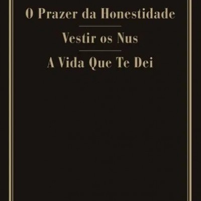 O Prazer da Honestidade / Vestir os Nus / A Vida Que Te Dei
