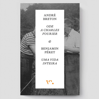 André Breton, Ode a Charles Fourier & Benjamin Péret, Uma Vida Inteira